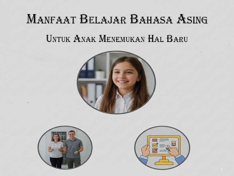 Manfaat Belajar Bahasa Asing untuk Anak Menemukan Hal Baru