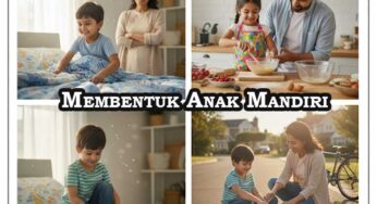 Membentuk Anak Mandiri Bekal Berharga untuk Masa Depan