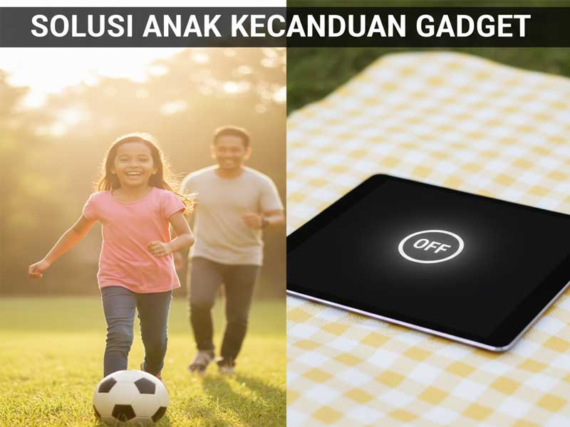 Solusi anak Kecanduan Gadget: Kembali ke Dunia Nyata