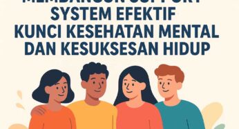 Bangun Support System Efektif: Kunci Kesehatan Mental dan Kesuksesan Hidup
