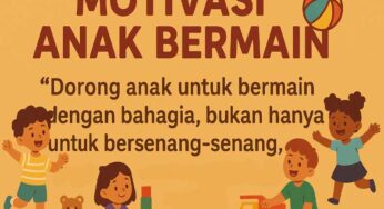 Motivasi Anak Bermain: Kunci Penting Dalam Tumbuh Kembang yang Sehat