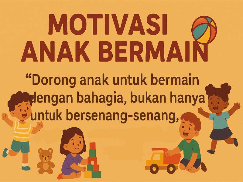 Motivasi Anak Bermain: Kunci Penting Dalam Tumbuh Kembang yang Sehat