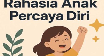 Rahasia Anak Percaya Diri: Kunci Tumbuh Kembang yang Bahagia dan Tangguh